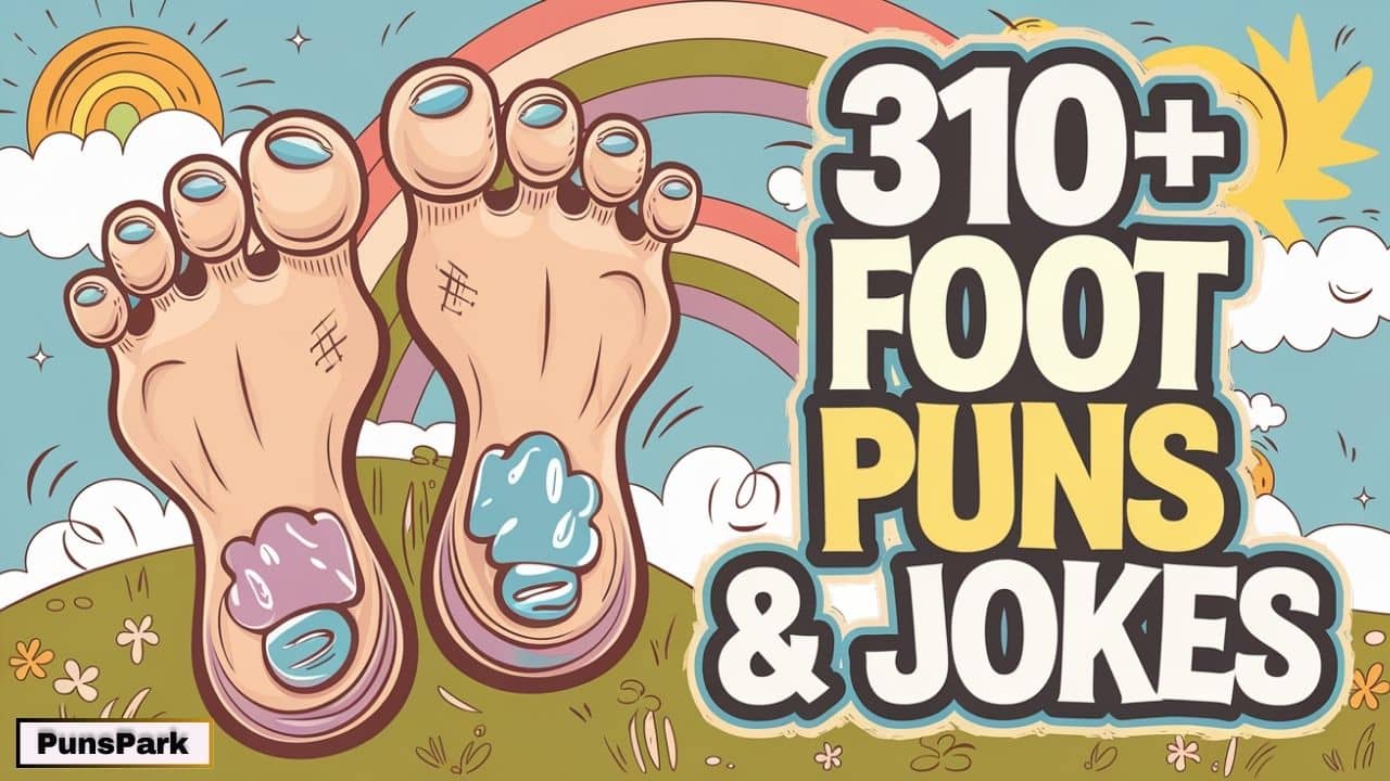 310+ Best Foot Puns & Jokes to Tickle Your Toes!