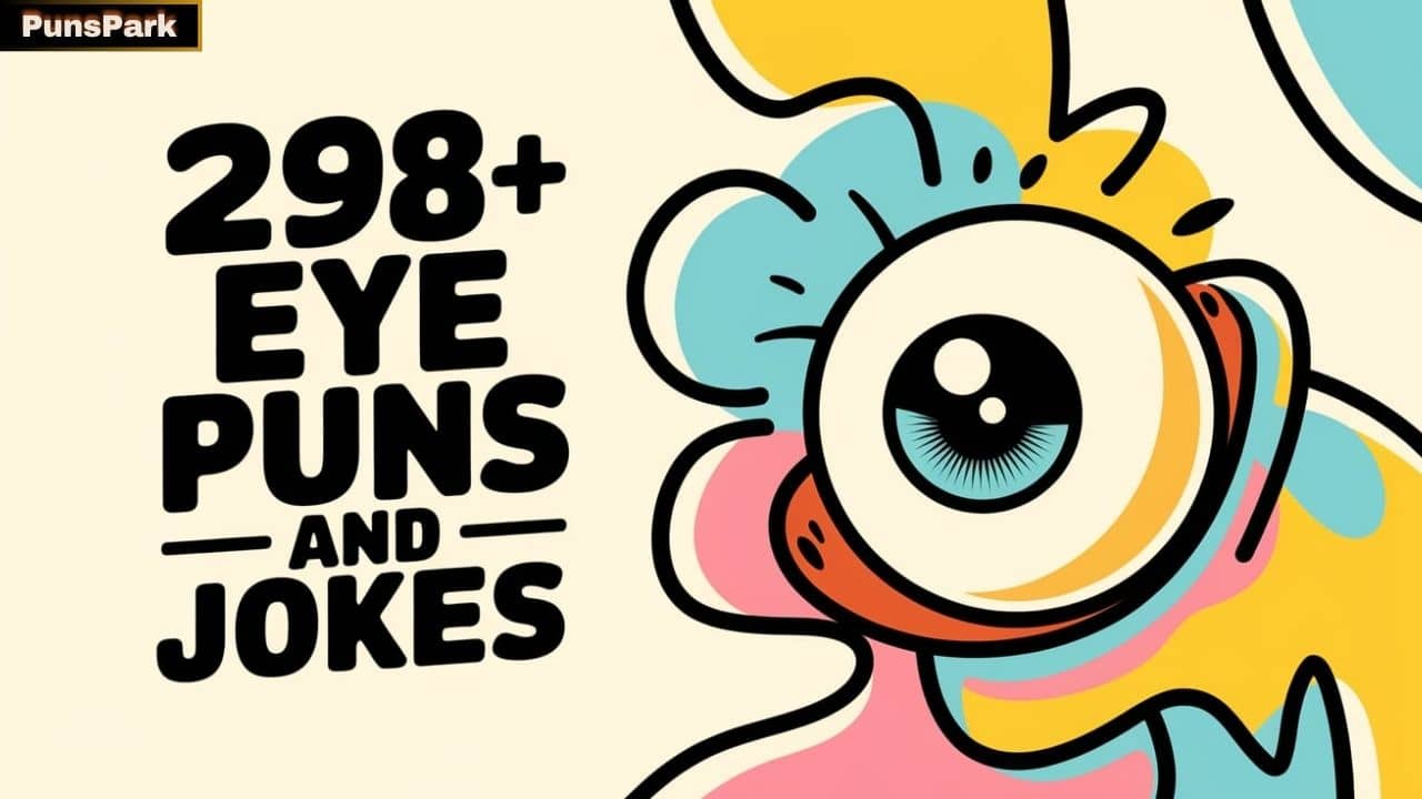 298+ Eye Puns And Jokes To Keep The Twinkle In Your Eye!