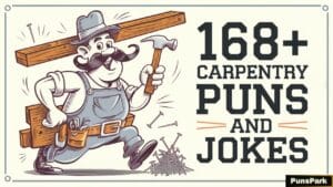 168+ Carpentry Puns And Jokes