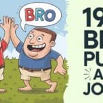 197+ Bro Puns And Jokes